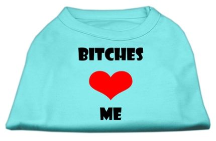 Bitches Love Me Screen Print Shirts (Option: Aqua XXL)