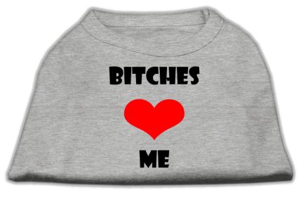 Bitches Love Me Screen Print Shirts (Option: Grey XS)