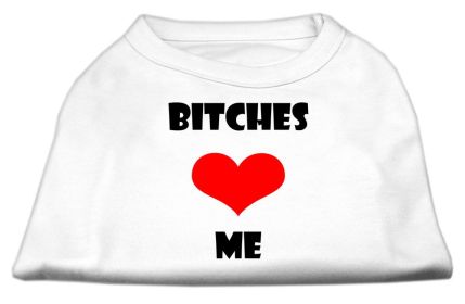 Bitches Love Me Screen Print Shirts (Option: White XS)