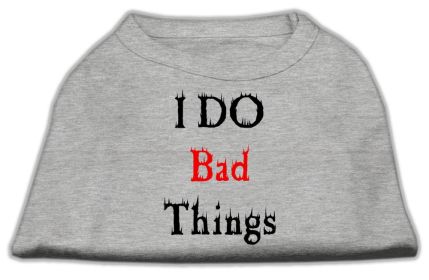 I Do Bad Things Screen Print Shirts (Option: Grey XXXL)