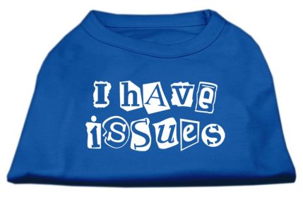 I Have Issues Screen Printed Dog Shirt (Option: Blue XS)