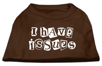 I Have Issues Screen Printed Dog Shirt (Option: Brown XXXL)