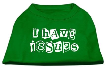 I Have Issues Screen Printed Dog Shirt (Option: Emerald Green XXXL)