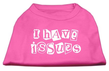 I Have Issues Screen Printed Dog Shirt (Option: Bright Pink XXXL)