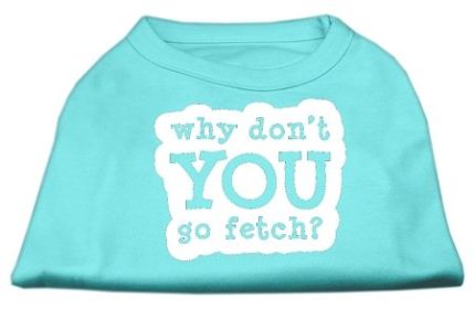 You Go Fetch Screen Print Shirt (Option: Aqua Sm)