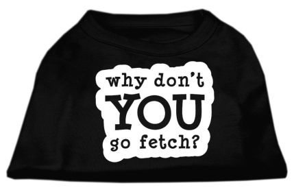 You Go Fetch Screen Print Shirt (Option: Black Lg)