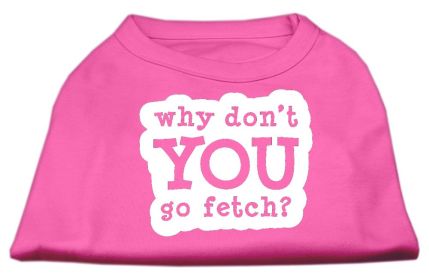 You Go Fetch Screen Print Shirt (Option: Bright Pink XS)