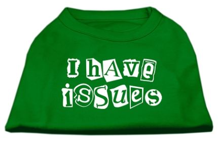 I Have Issues Screen Printed Dog Shirt (Option: Emerald Green XL)