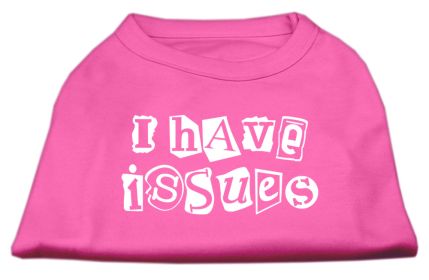 I Have Issues Screen Printed Dog Shirt (Option: Bright Pink XL)