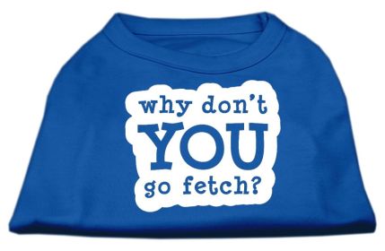 You Go Fetch Screen Print Shirt (Option: Blue XL)