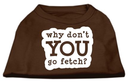 You Go Fetch Screen Print Shirt (Option: Brown XL)